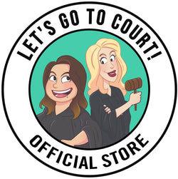 Let's Go To Court Podcast Merch